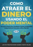 Cómo Atraer El Dinero Usando El Poder Mental (eBook, ePUB)