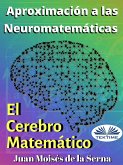 Aproximación A Las Neuromatemáticas: El Cerebro Matemático (eBook, ePUB)