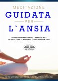 Meditazione Guidata Per L'Ansia (eBook, ePUB)