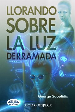 Llorando Sobre La Luz Derramada (eBook, ePUB) - Saoulidis, George