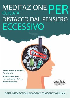 Meditazione Guidata Per Distacco Dal Pensiero Eccessivo (eBook, ePUB) - Academy, Deep Meditation; Willink, Timothy