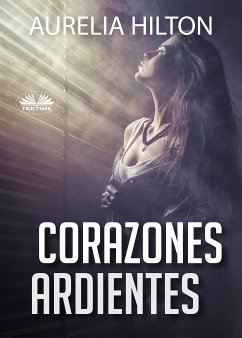 Corazones Ardientes (eBook, ePUB) - Hilton, Aurelia