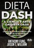 Dieta Dash - A Ciência E Arte Da Dieta Dash (eBook, ePUB)