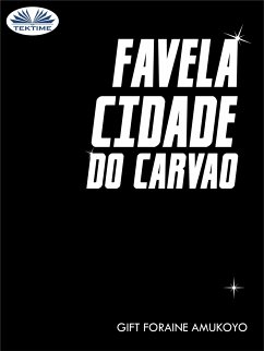 Favela Cidade Do Carvao (eBook, ePUB) - AMUKOYO, GIFT FORAINE