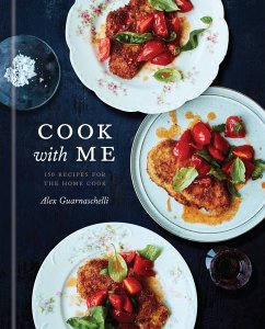 Cook with Me (eBook, ePUB) - Guarnaschelli, Alex
