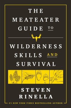 The MeatEater Guide to Wilderness Skills and Survival (eBook, ePUB) - Rinella, Steven