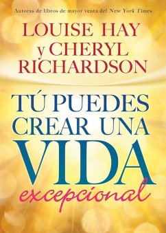 Tú Puedes Crear una Vida excepcional (eBook, ePUB) - Hay, Louise; Richardson, Cheryl