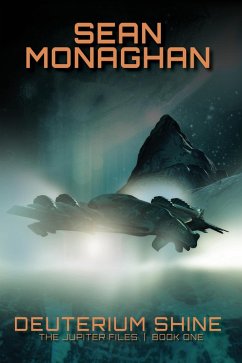 Deuterium Shine (The Jupiter Files, #1) (eBook, ePUB) - Monaghan, Sean