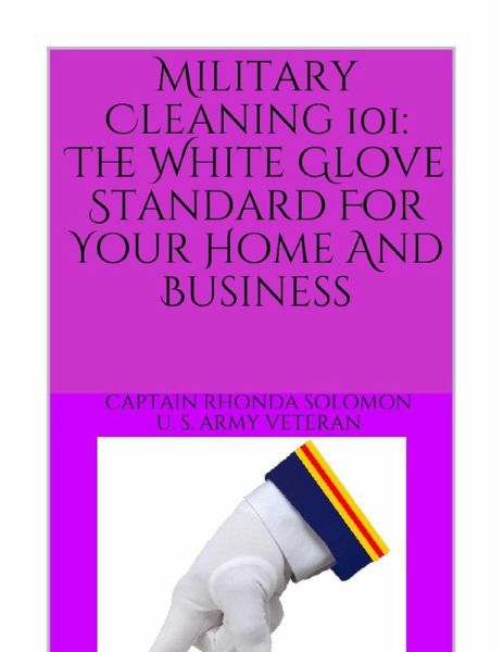Military Cleaning 101: The White Glove Standard for Your Home and Business (eBook, ePUB)