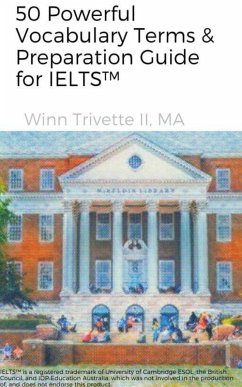 50 Powerful Vocabulary Terms & Preparation Guide for IELTS(TM) (eBook, ePUB) - Trivette, Winn