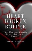 Heartbroken Bopper: The Morrow Family Saga, Series 1, Book 6 (eBook, ePUB)