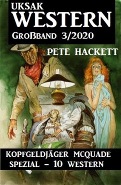 Uksak Western Großband 3/2020 - Kopfgeldjäger McQuade Spezial 10 Western (eBook, ePUB) - Hackett, Pete