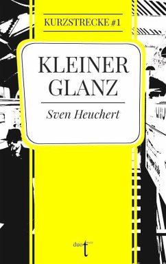 Kleiner Glanz - Heuchert, Sven