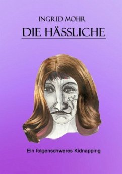 Die Hässliche - Mohr, Ingrid