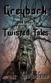 Greybark and Other Twisted Tales (eBook, ePUB)