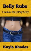 Belly Rubs: A Lesbian Puppy Play Story (eBook, ePUB) Belly Rubs: A Lesbian Puppy Play Story (eBook, ePUB)