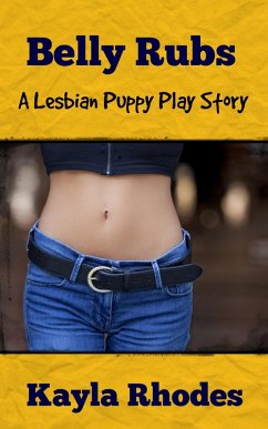 Cover Belly Rubs: A Lesbian Puppy Play Story (eBook, ePUB)