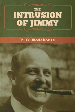 The Intrusion of Jimmy - Wodehouse, P. G.