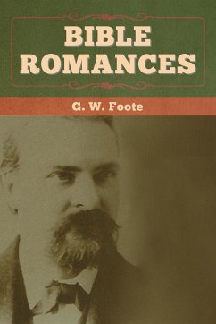 Bible Romances - Foote, G. W.