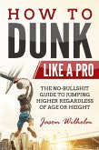 How to Dunk Like a Pro How to Dunk Like a Pro