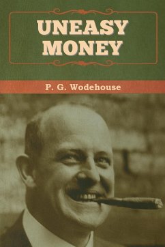 Uneasy Money - Wodehouse, P. G.