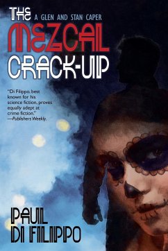 The Mezcal Crack-Up - Di Filippo, Paul