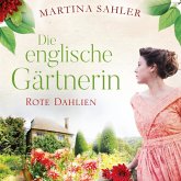 Die englische Gärtnerin - Rote Dahlien (Die Gärtnerin von Kew Gardens 2) (MP3-Download) Die englische Gärtnerin - Rote Dahlien (Die Gärtnerin von Kew Gardens 2) (MP3-Download)