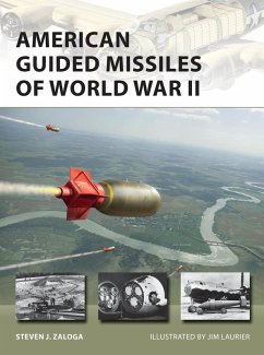 American Guided Missiles of World War II (eBook, ePUB) - Zaloga, Steven J.