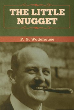The Little Nugget - Wodehouse, P. G.