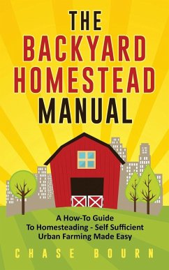 The Backyard Homestead Manual - Bourn, Chase