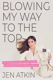 Blowing My Way to the Top (eBook, ePUB)