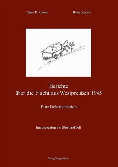 Berichte über die Flucht aus Westpreußen 1945 (eBook, PDF) - Krause, Hugo R.; Krause, Heinz