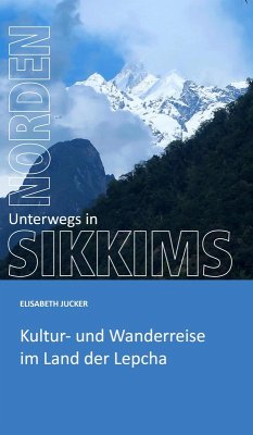 Unterwegs in Sikkims Norden (eBook, ePUB) - Jucker, Elisabeth