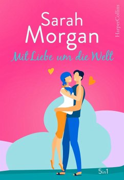 Sarah Morgan - Mit Liebe um die Welt (eBook, ePUB) - Morgan, Sarah