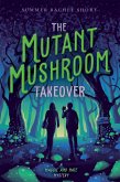 The Mutant Mushroom Takeover (eBook, ePUB) The Mutant Mushroom Takeover (eBook, ePUB)