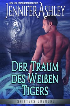 Der Traum des Weißen Tigers (Shifters Unbound, #8) (eBook, ePUB) - Ashley, Jennifer