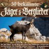 30 Bekannte Jäger & Berglieder - Bild 1