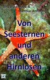 Von Seesternen und anderen Hirnlosen (eBook, ePUB) Von Seesternen und anderen Hirnlosen (eBook, ePUB)