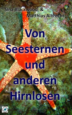 Von Seesternen und anderen Hirnlosen (eBook, ePUB) - Blackwood, Sina; Albrecht, Matthias