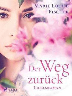 Der Weg zurück - Liebesroman (eBook, ePUB) - Fischer, Marie Louise
