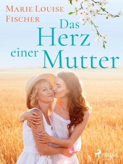 Das Herz einer Mutter - Unterhaltungsroman (eBook, ePUB) - Fischer, Marie Louise