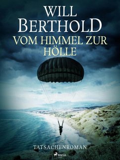 Vom Himmel zur Hölle - Tatsachenroman (eBook, ePUB) - Berthold, Will