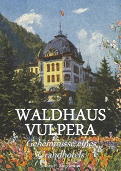 Waldhaus Vulpera: Geheimnisse eines Grandhotels (eBook, ePUB)
