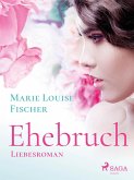 Ehebruch - Liebesroman (eBook, ePUB)