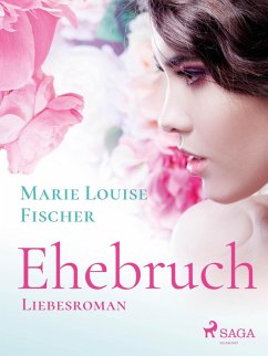 Ehebruch - Liebesroman (eBook, ePUB) - Fischer, Marie Louise