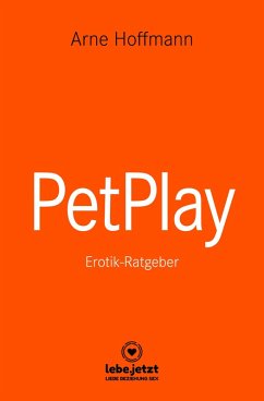 PetPlay   Erotischer Ratgeber (eBook, ePUB) - Hoffmann, Arne