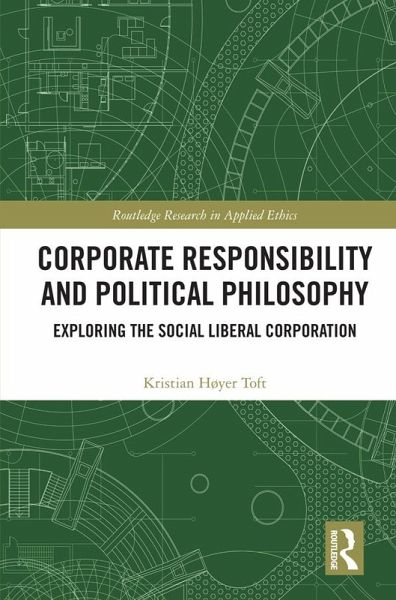 Corporate Responsibility and Political Philosophy (eBook, PDF) Corporate Responsibility and Political Philosophy (eBook, PDF)
