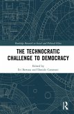 The Technocratic Challenge to Democracy (eBook, PDF) The Technocratic Challenge to Democracy (eBook, PDF)