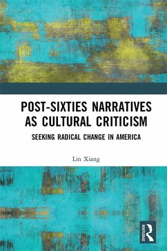 Post-Sixties Narratives as Cultural Criticism (eBook, ePUB) - Xiang, Lin