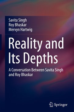 Reality and Its Depths - Singh, Savita;Bhaskar, Roy;Hartwig, Mervyn